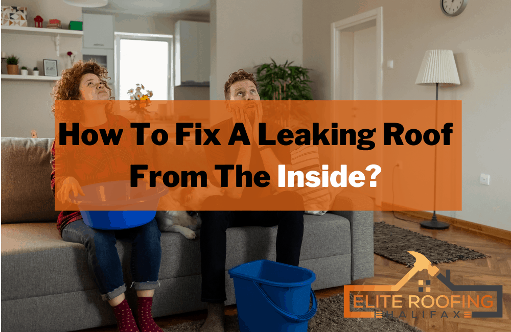 How To Fix A Leaking Roof From The Inside
