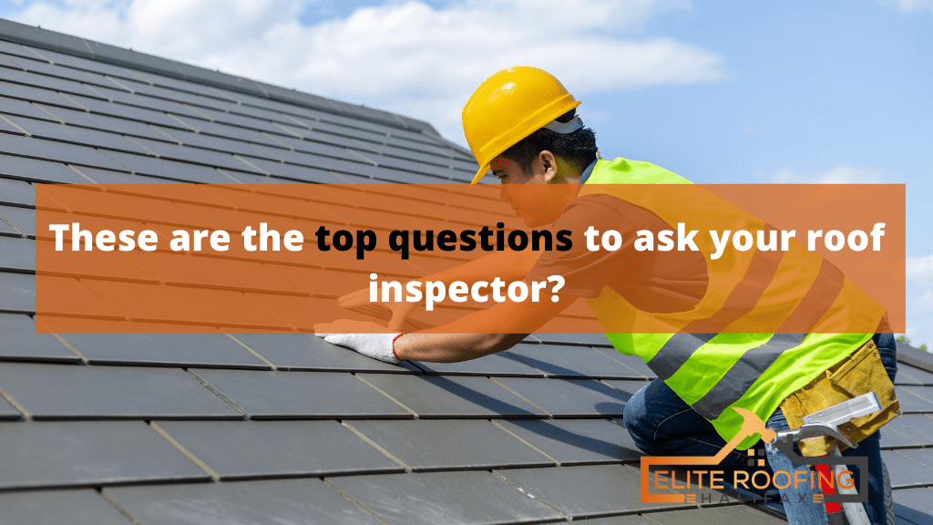 These are the top questions to ask your roof inspector?