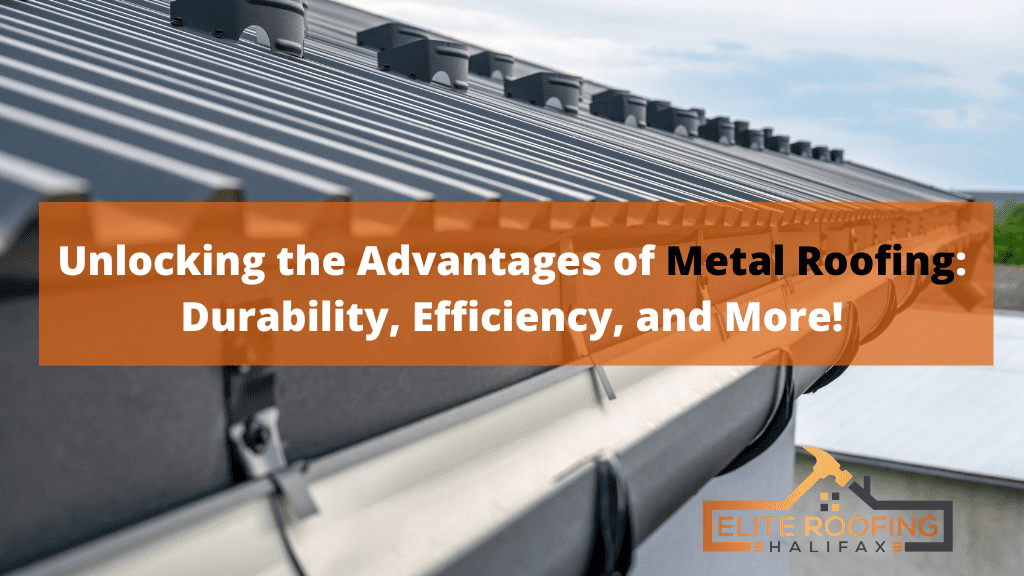 Unlocking the Advantages of Metal Roofing: Durability, Efficiency, and More!